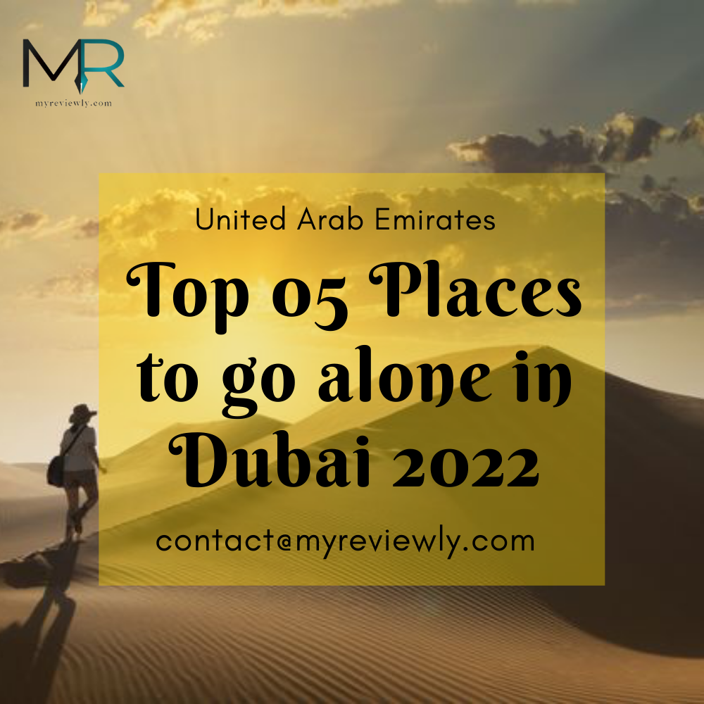 Top 05 Places to go alone in Dubai 2022